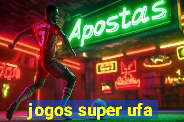 jogos super ufa